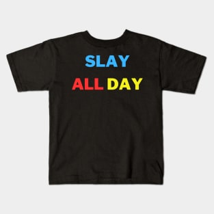 Slay all day Kids T-Shirt